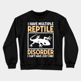 I Have Multiple Reptile Disorder Crewneck Sweatshirt